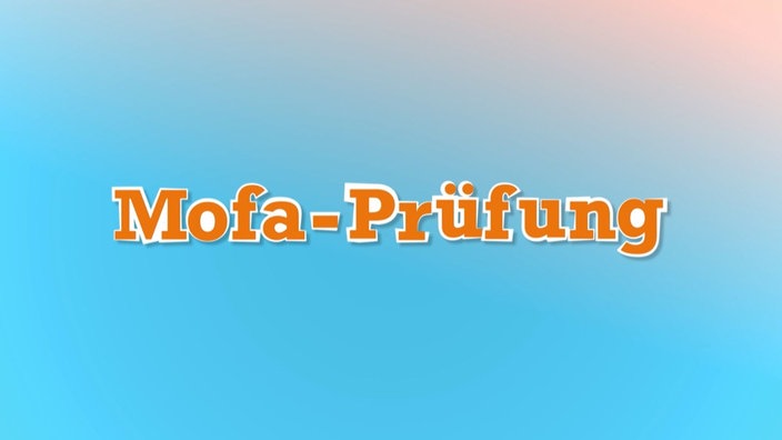 Mofa-Prüfung