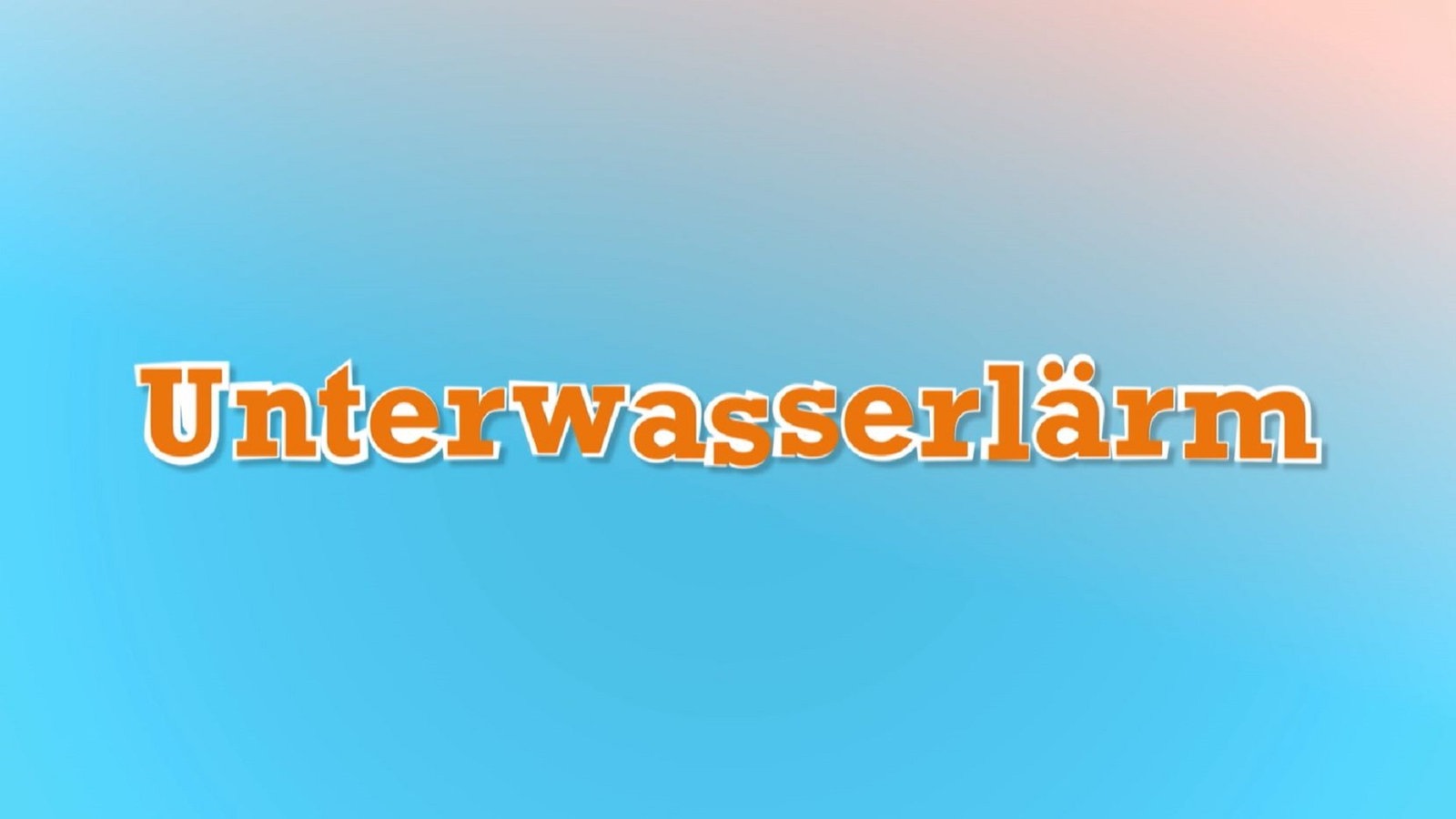 Schriftzug mit dem Titel Unterwasserlärm